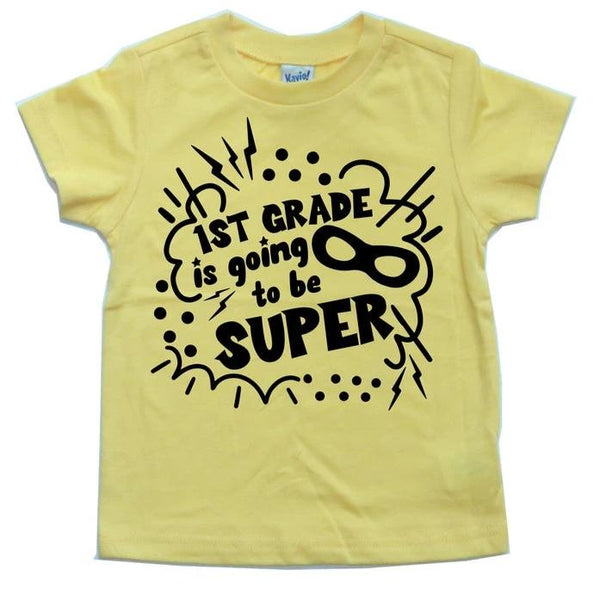1ST GRADE IS GOING TO BE SUPER KIDS SHIRT