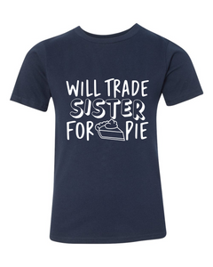 WILL TRADE SISTER FOR PIE KIDS SHIRT