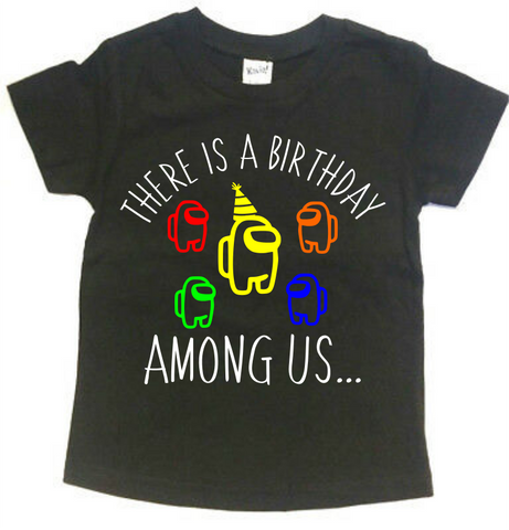 THERE IS A BIRTHDAY AMONG US KIDS SHIRT