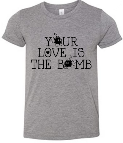 YOUR LOVE IS THE BOMB KIDS SHIRT