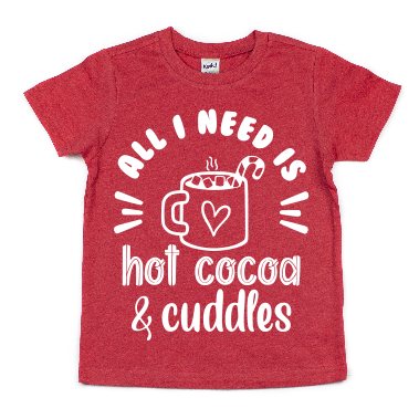 ALL I NEED IS HOT COCOA & CUDDLES KIDS SHIRT
