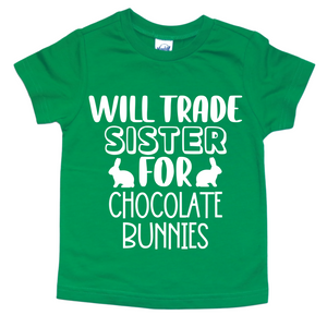 WILL TRADE SISTER FOR CHOCOLATE BUNNIES KIDS SHIRT