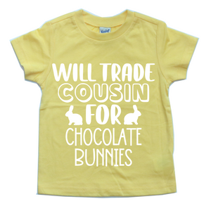 WILL TRADE COUSIN FOR CHOCOLATE BUNNIES KIDS SHIRT