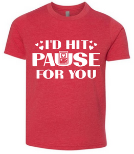 I'D HIT PAUSE FOR YOU KIDS SHIRT