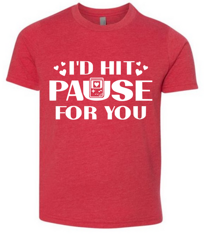 I'D HIT PAUSE FOR YOU KIDS SHIRT