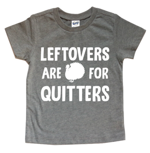 LEFTOVERS ARE FOR QUITTERS KIDS SHIRT
