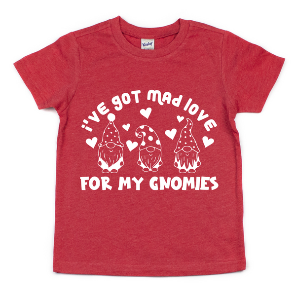 I'VE GOT MAD LOVE FOR MY GNOMIES KIDS SHIRT