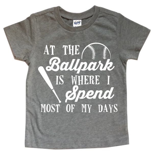 AT THE BALLPARK IS WHERE I SPEND MOST OF MY DAYS KIDS SHIRT