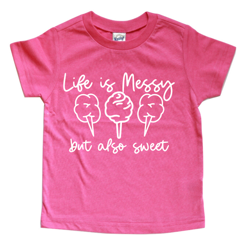 LIFE IS MESSY BUT ALSO SWEET KIDS SHIRT