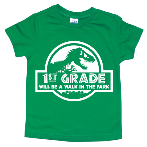 1ST GRADE WILL BE A WALK IN THE PARK KIDS SHIRT