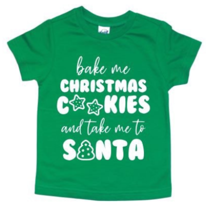 BAKE ME CHRISTMAS COOKIES AND TAKE ME TO SANTA KIDS SHIRT