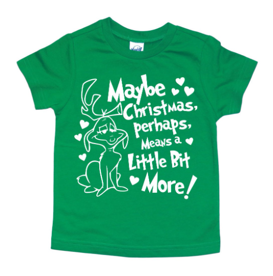 MAYBE CHRISTMAS PERHAPS MEANS A LITTLE BIT MORE KIDS SHIRT