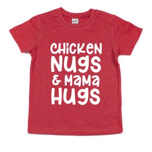 CHICKEN NUGS & MAMA HUGS KIDS SHIRT