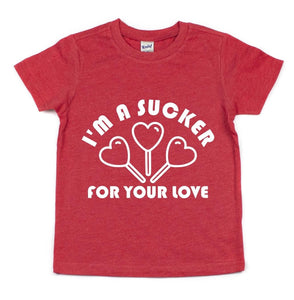 I'M A SUCKER FOR YOUR LOVE KIDS SHIRT