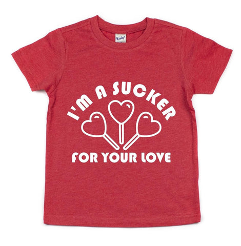 I'M A SUCKER FOR YOUR LOVE KIDS SHIRT