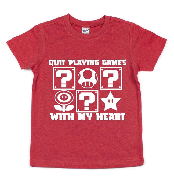 QUIT PLAYING GAMES WITH MY HEART KIDS SHIRT