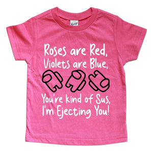 ROSES ARE RED, VIOLETS ARE BLUE, YOU'RE KIND OF SUS, I'M EJECTING YOU! KIDS SHIRT