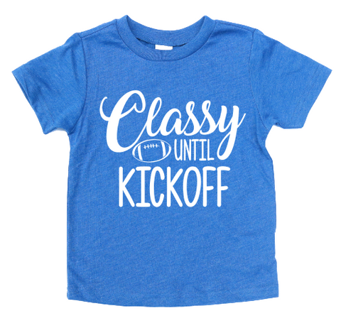 CLASSY UNTIL KICKOFF KIDS SHIRT