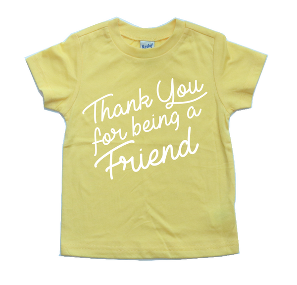 THANK YOU FOR BEING A FRIEND KIDS SHIRT