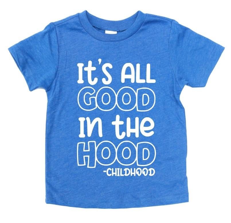 IT'S ALL GOOD IN THE HOOD - CHILDHOOD KIDS SHIRT