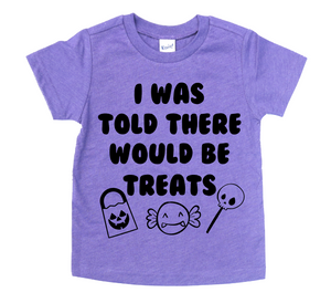 I WAS TOLD THERE WOULD BE TREATS KIDS SHIRT