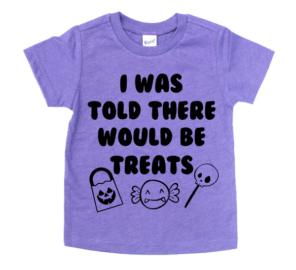 I WAS TOLD THERE WOULD BE TREATS KIDS SHIRT