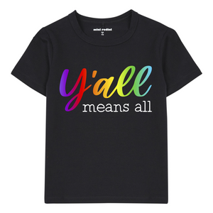 Y'ALL MEANS ALL KIDS + ADULT SHIRT
