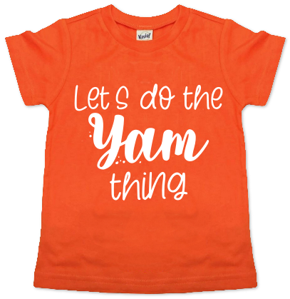 LET'S DO THE YAM THING KIDS SHIRT
